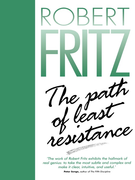 Title details for The Path of Least Resistance by Robert Fritz - Available